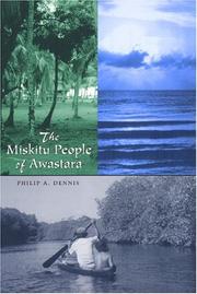The Miskitu People of Awastara by Philip A. Dennis