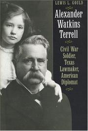 Cover of: Alexander Watkins Terrell: Civil War soldier, Texas lawmaker, American diplomat