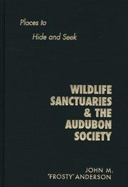 Cover of: Wildlife Sanctuaries and the Audubon Society: Places to Hide and Seek