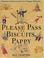 Cover of: Please pass the biscuits, Pappy