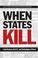 Cover of: When States Kill