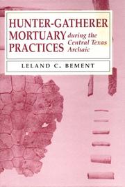 Cover of: Hunter-gatherer mortuary practices during the central Texas Archaic by Leland C. Bement