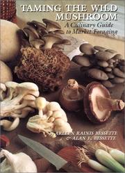 Cover of: Taming the Wild Mushroom by Arleen R. Bessette, Alan E. Bessette