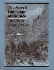 The sacred landscape of the Inca by Brian S. Bauer