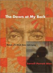 Cover of: The dawn at my back: a memoir of a Black Texas upbringing
