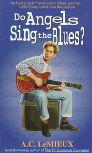 Cover of: Do Angels Sing the Blues? by A. C. Lemieux