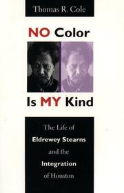 Cover of: No color is my kind: the life of Eldrewey Stearns and the integration of Houston