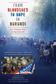Cover of: From Bloodshed to Hope in Burundi by Ambassador Robert Krueger, Kathleen Tobin Krueger