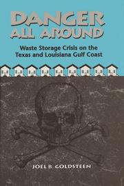 Cover of: Danger all around: waste storage crisis on the Texas and Louisiana Gulf Coast
