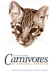 Cover of: A Guide to the Carnivores of Central America by Carlos L. de la Rosa, Claudia C. Nocke