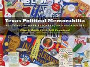 Cover of: Texas Political Memorabilia: Buttons, Bumper Stickers, and Broadsides (Clifton and Shirley Caldwell Texas Heritage Series)
