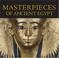 Cover of: Masterpieces of Ancient Egypt