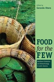 Cover of: Food for the Few: Neoliberal Globalism and Biotechnology in Latin America