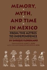 Cover of: Memory, myth, and time in Mexico by Enrique Florescano