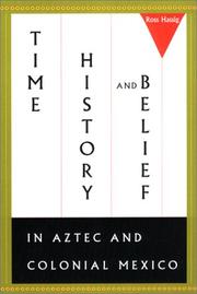 Cover of: Time, History, and Belief in Aztec and Colonial Mexico by Ross Hassig