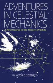 Cover of: Adventures in celestial mechanics: a first course in the theory of orbits