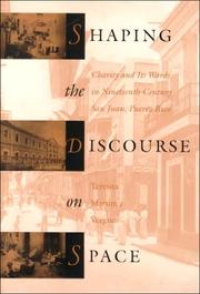 Cover of: Shaping the discourse on space: charity and its wards in nineteenth-century San Juan, Puerto Rico