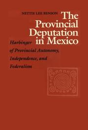 Cover of: The provincial deputation in Mexico: harbinger of provincial autonomy, independence, and federalism