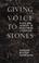 Cover of: Giving voice to stones