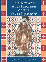 Cover of: The Art and Architecture of the Texas Missions (Jack and Doris Smothers Series in Texas History, Life, and Culture) by Jacinto Quirarte