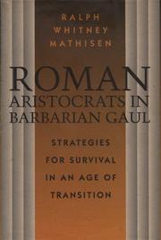 Cover of: Roman aristocrats in barbarian Gaul: strategies for survival in an age of transition