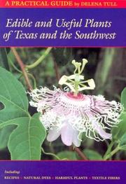 Cover of: Edible and useful plants of Texas and the southwest: including recipes, harmful plants, natural dyes, and textile fibers : a practical guide