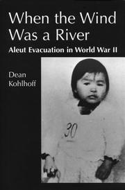 Cover of: When the wind was a river: Aleut evacuation in World War II