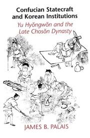 Cover of: Confucian statecraft and Korean Institutions: Yu Hyŏngwŏn and the late Chosŏn Dynasty