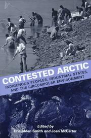 Cover of: Contested Arctic: Indigenous Peoples, Industrial States, and the Circumpolar Environment