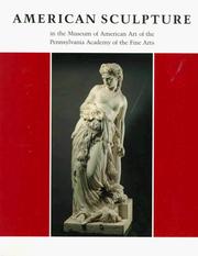 Cover of: American sculpture in the Museum of American Art of the Pennsylvania Academy of the Fine Arts by Pennsylvania Academy of the Fine Arts. Museum of American Art.