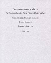 Cover of: Documenting a Myth: The South As Seen by Three Women Photographers, Chansonetta Stanley Emmons, Doris Ulmann, Bayard Wootten 1910-1940