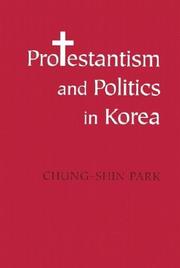 Protestantism and Politics in Korea (Korean Studies of the Henry M. Jackson School of International Studies) by Chung-Shin Park