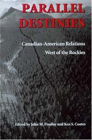 Cover of: Parallel Destinies: Canadian-American Relations West of the Rockies (Emil and Kathleen Sick Lecture-Book Series in Western History and Biography)