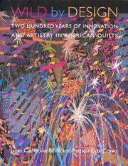 Cover of: Wild by Design: Two Hundred Years of Innovation and Artistry in American Quilts