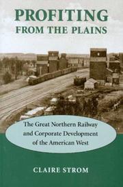 Cover of: Profiting from the Plains: The Great Northern Railway and Corporate Development of the American West