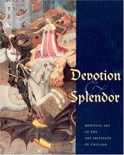 Cover of: Devotion & Splendor: Medieval Art At The Art Institute of Chicago