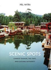 Cover of: Scenic spots: Chinese tourism, the state, and cultural authority