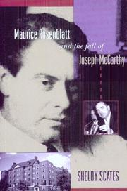 Cover of: Maurice Rosenblatt and the fall of Joseph McCarthy by Shelby Scates