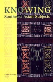 Knowing Southeast Asian Subjects (Critical Dialogues in Southeast Asian Studies) by Laurie J. Sears