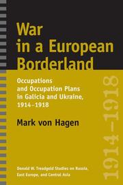 Cover of: War in a European Borderland: Occupations and Occupation Plans in Galicia and Ukraine 1914-1918 (Donald W. Treadgold Studies on Russia, East Europe, and Central Asia)
