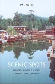 Cover of: Scenic Spots: Chinese Tourism, the State, and Cultural Authority (A China Program Book)
