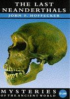 THE LAST NEANDERTHALS (MYSTERIES OF THE ANCIENT WORLD) by J.F. HOFFECKER