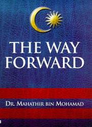 Cover of: The Way Forward: Growth, Prosperity and Multiracial Harmony in Malaysia