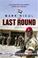 Cover of: LAST ROUND