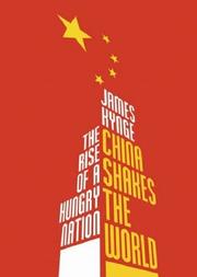 Cover of: China Shakes The World by James Kynge