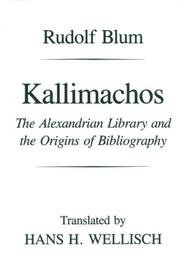 Cover of: Kallimachos: the Alexandrian Library and the origins of bibliography