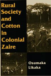 Rural society and cotton in colonial Zaire by Osumaka Likaka