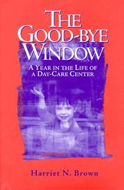 Cover of: The good-bye window: a year in the life of a day-care center