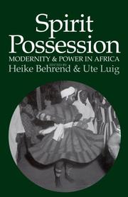 Spirit possession, modernity and power in Africa by Heike Behrend
