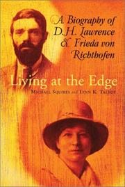 Cover of: Living at the edge : a biography of D.H. Lawrence and Frieda von Richthofen / Michael Squires and Lynn K. Talbot.